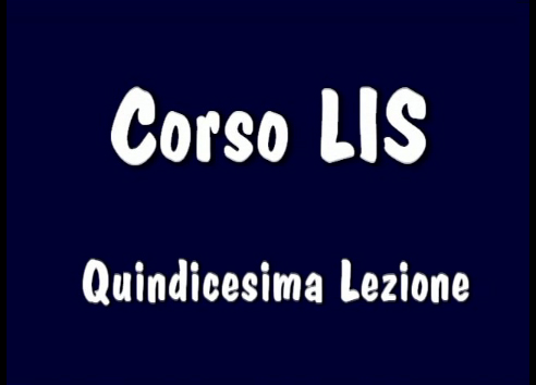 Corso LIS "1° e 2° livello" - 15° Lezione